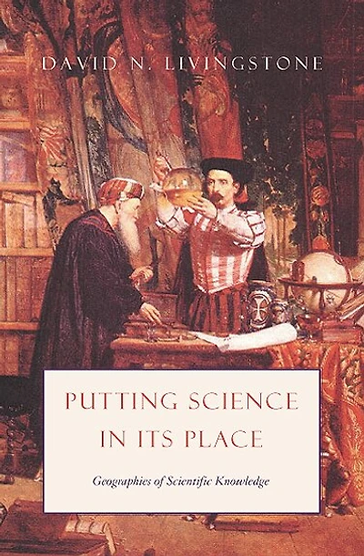 Putting Science Its Place: Geographies of Scientific Knowledge