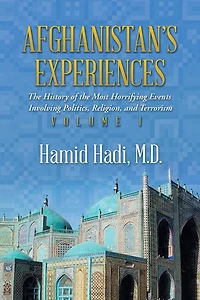 Afghanistan's Experiences: the History of Most Horrifying Events Involving Politics, Religion, and Terrorism