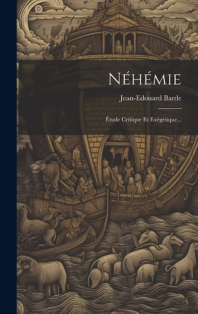 Néhémie: Étude Critique Et Exégétique...