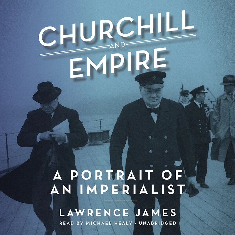 Churchill And Empire: A Portrait Of An Imperialist