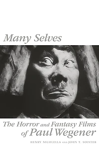 Many Selves: The Horror And Fantasy Films Of Paul Wegener