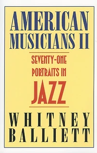 American Musicians II: Seventy-one Portraits in Jazz