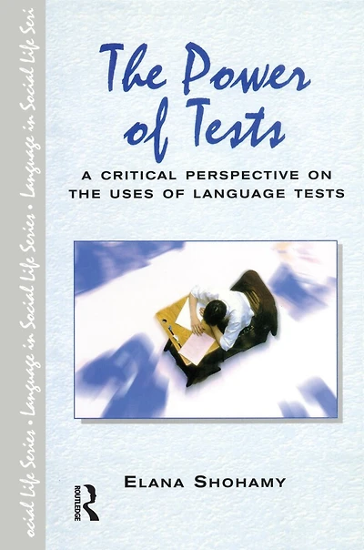 the Power of Tests: A Critical Perspective on Uses Language Tests