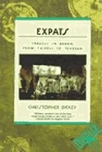 Expats: Travels in Arabia, from Tripoli to Teheran