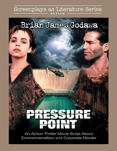 Pressure Point: An Action Thriller Movie Script About Environmentalism And Corporate Murder
