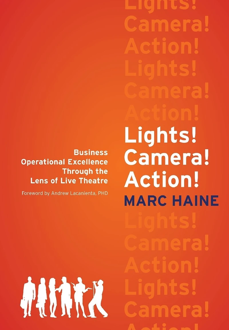 Lights! Camera! Action!: Business Operational Excellence Through The Lens Of Live Theatre