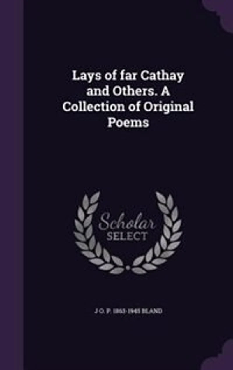 Lays of Far Cathay and Others: A Collection Original Poems (Classic Reprint)