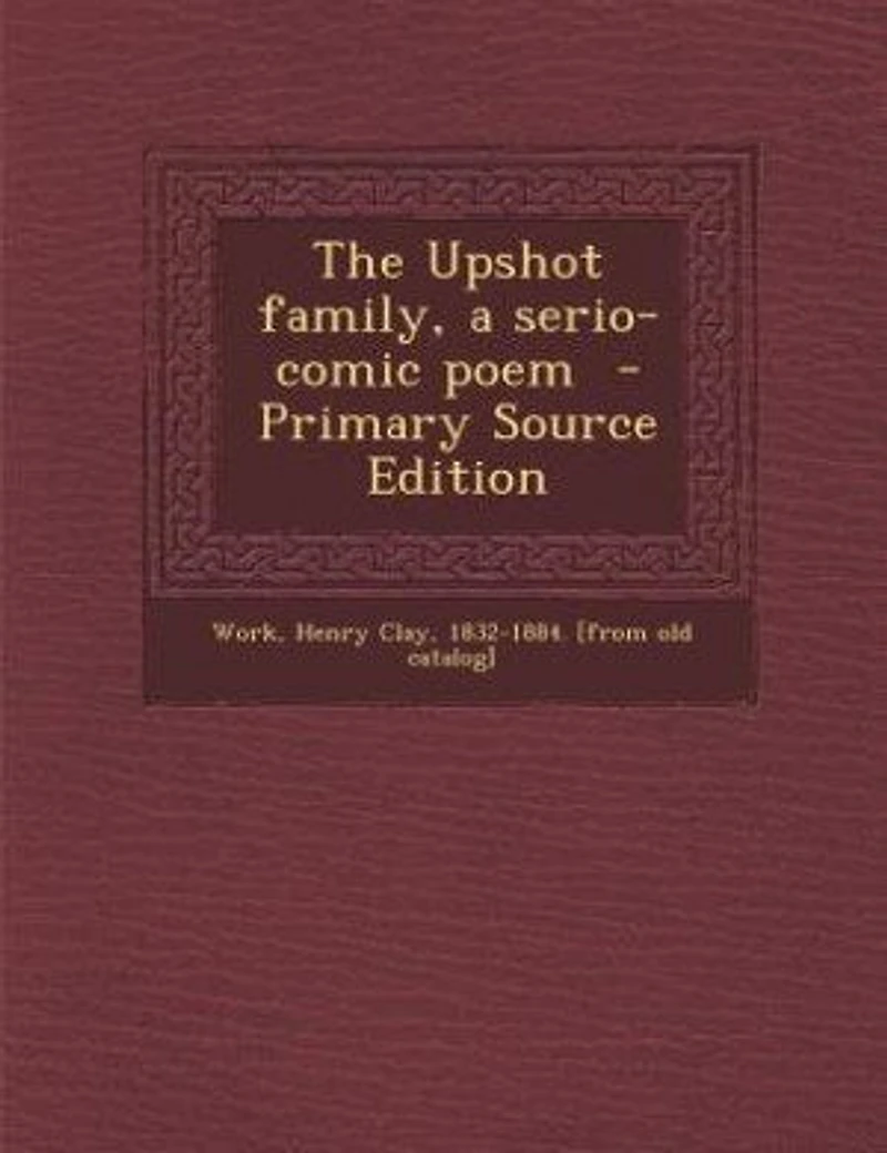 The Upshot Family: A Serio-Comic Poem (Classic Reprint)