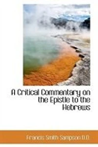A Critical Commentary on the Epistle to Hebrews (Classic Reprint)