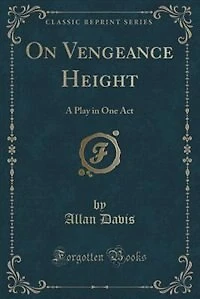 On Vengeance Height: A Play One Act (Classic Reprint)