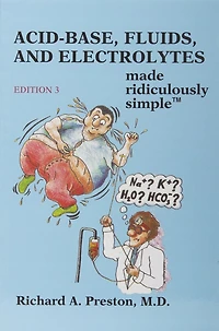 Acid-Base, Fluids, and Electrolytes Made Ridiculously Simple: Color Edition