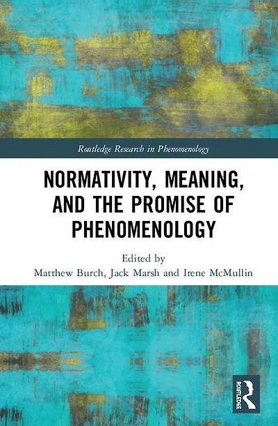 Normativity, Meaning, And The Promise Of Phenomenology