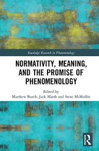 Normativity, Meaning, And The Promise Of Phenomenology