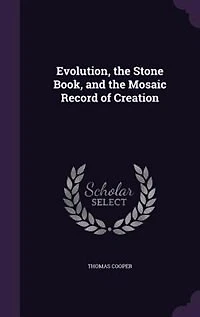 Evolution, the Stone Book, And, Mosaic Record of Creation