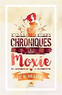 Les chroniques de Moxie: Moxie, T1