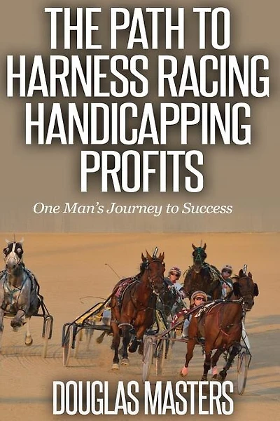 The Path to Harness Racing Handicapping Profits: One Man's Journey to Success