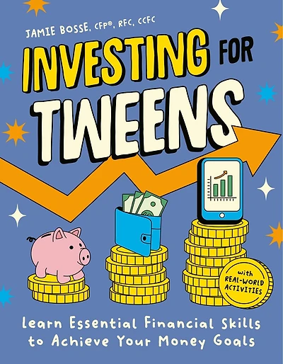 Investing for Tweens: Learn Essential Financial Skills to Achieve Your Money Goals