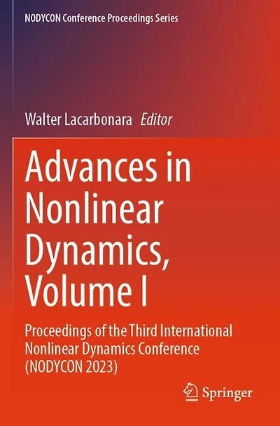 Advances in Nonlinear Dynamics, Volume I: Proceedings of the Third International Nonlinear Dynamics Conference (NODYCON 2023)