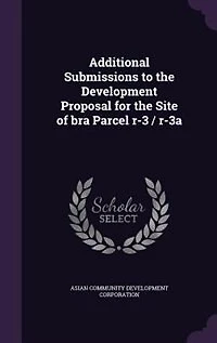Additional Submissions to the Development Proposal for Site of bra Parcel r-3 / r-3a