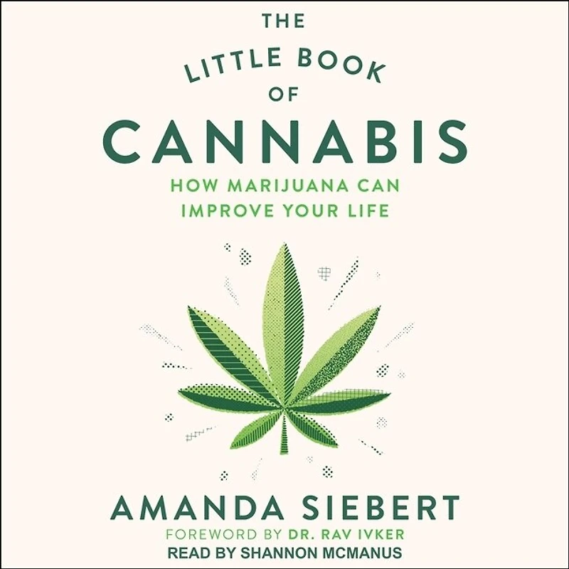 The Little Book of Cannabis Lib/E: How Marijuana Can Improve Your Life