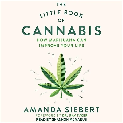 The Little Book of Cannabis Lib/E: How Marijuana Can Improve Your Life