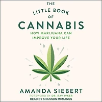 The Little Book of Cannabis Lib/E: How Marijuana Can Improve Your Life