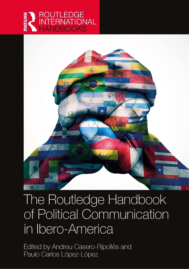 The Routledge Handbook of Political Communication Ibero-America