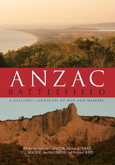 Anzac Battlefield: A Gallipoli Landscape Of War And Memory
