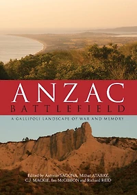 Anzac Battlefield: A Gallipoli Landscape Of War And Memory