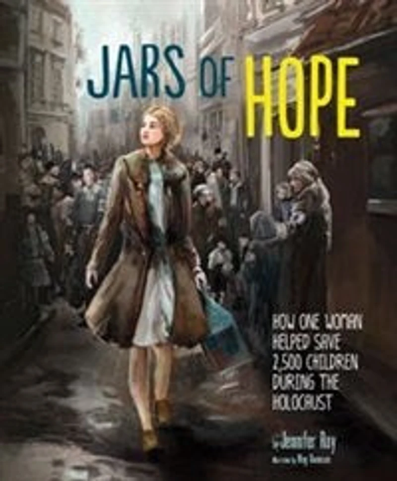 Jars of Hope: How One Woman Helped Save 2,500 Children During the Holocaust