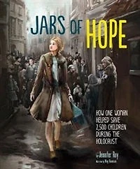 Jars of Hope: How One Woman Helped Save 2,500 Children During the Holocaust