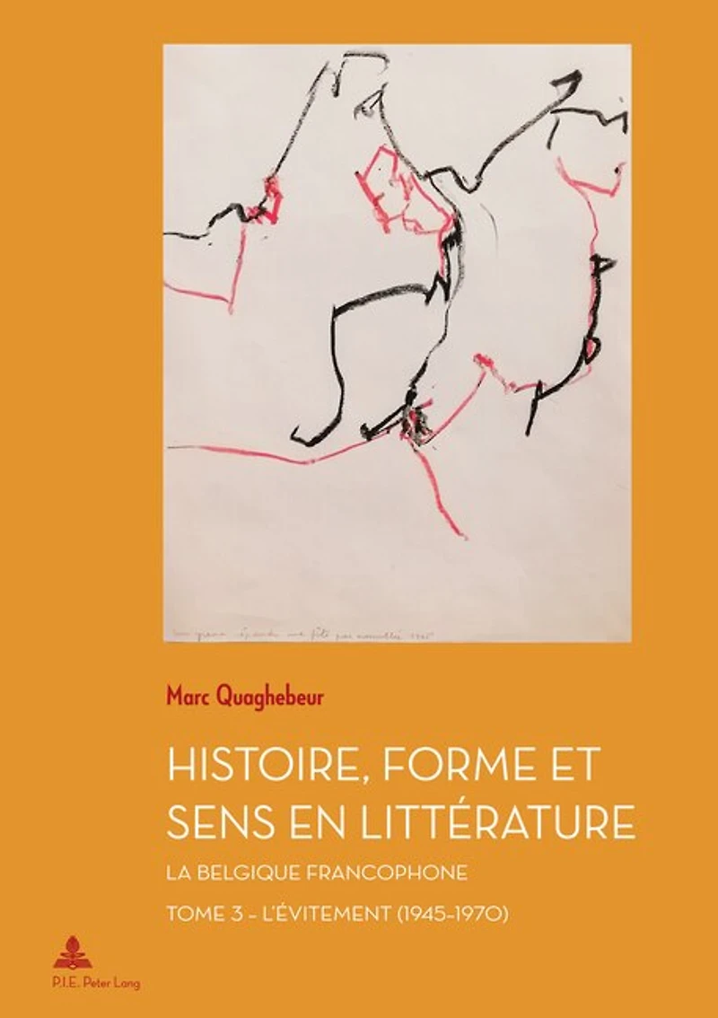 Histoire, Forme et Sens en Littérature: La Belgique francophone - Tome 3 : L'Évitement (1945-1970)
