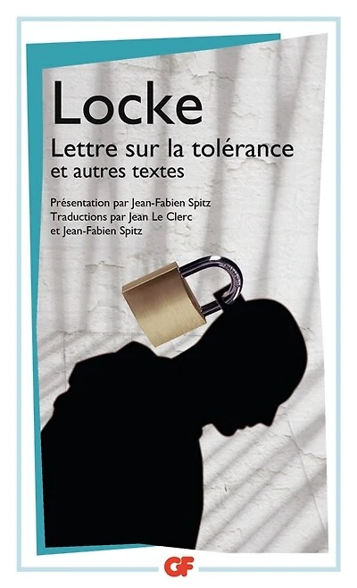 Lettre sur la tolérance ; Essai sur la tolérance (1667) ; Essai sur la différence entre pouvoir ecclésiastique et pouvoir civil (1674)