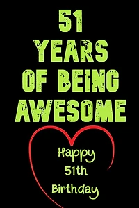 51 Years Of Being Awesome Happy 51th Birthday: 51 Years Old Gift for Boys & Girls