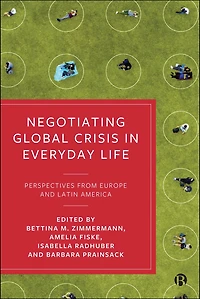 Negotiating Global Crisis in Everyday Life: Perspectives from Europe and Latin America