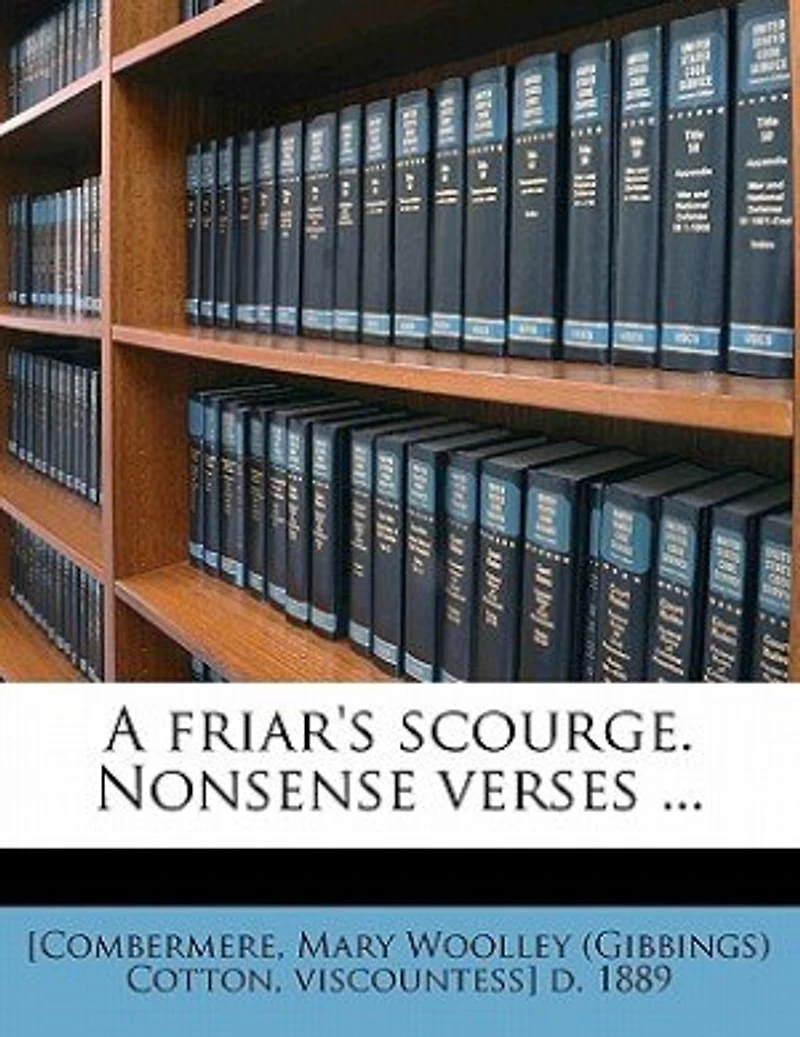 A Friar's Scourge. Nonsense Verses ..