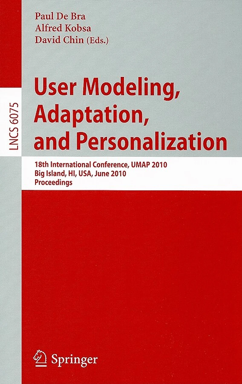 User Modeling, Adaptation, and Personalization: 18th International Conference, UMAP 2010, Big Island, HI, USA, June 20-24, 2010, Proceedings