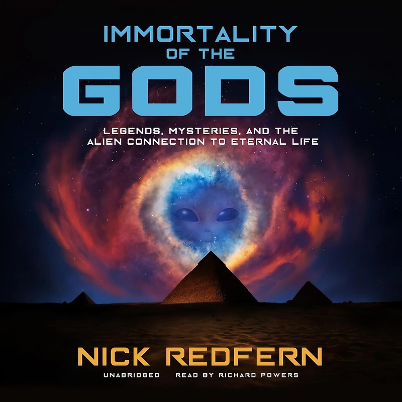 Immortality of the Gods: Legends, Mysteries, and Alien Connection to Eternal Life