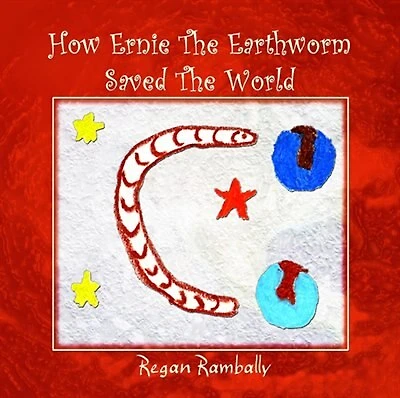 HOW ERNIE THE EARTHWORM SAVED THE WORLD