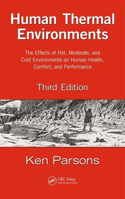 Human Thermal Environments: The Effects of Hot, Moderate, and Cold Environments on Health, Comfort, Performance, Third Edition