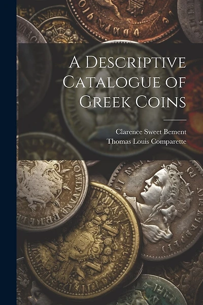 A Descriptive Catalogue of Greek Coins