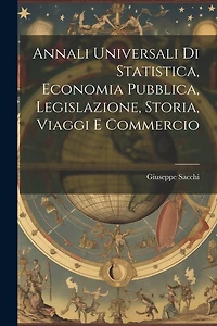 Annali Universali di Statistica, Economia Pubblica, Legislazione, Storia