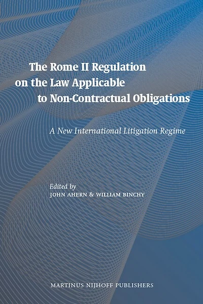 The Rome II Regulation on the Law Applicable to Non-Contractual Obligations: A New International Litigation Regime