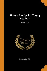 Nature Stories for Young Readers: Plant Life