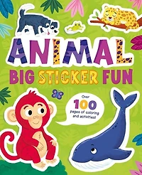 Animal Big Sticker Fun: Over 100 Pages of Coloring and Activities!