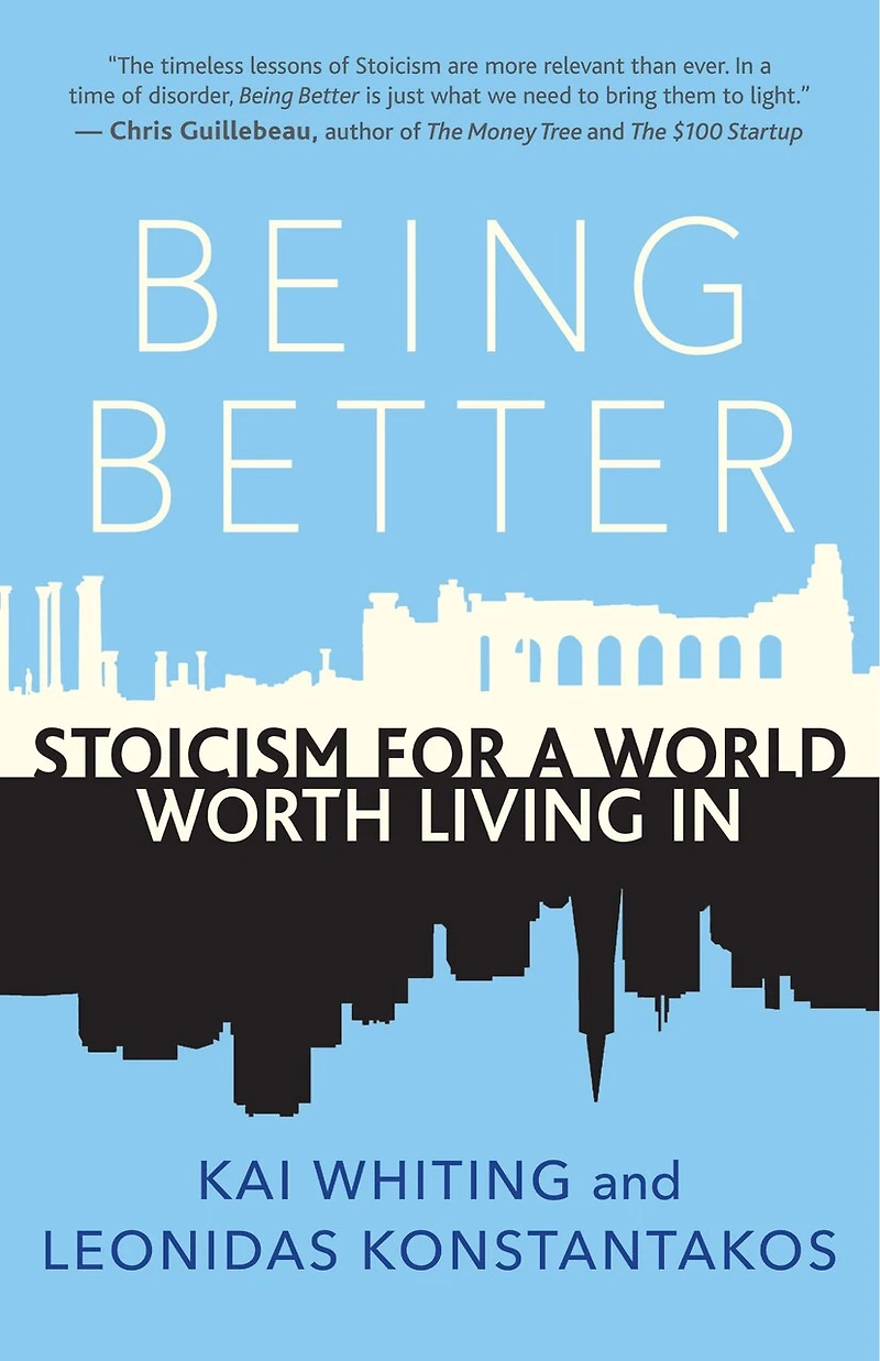Being Better: Stoicism For A World Worth Living