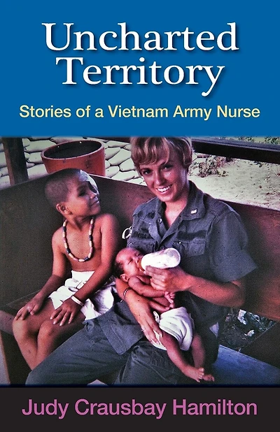 Uncharted Territory: Stories of a Vietnam Army Nurse