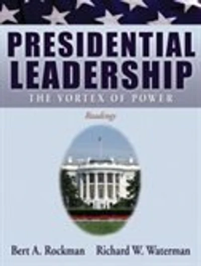 Presidential Leadership: The Vortex of Power