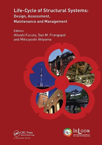 Life-cycle Of Structural Systems: Design, Assessment, Maintenance And Management