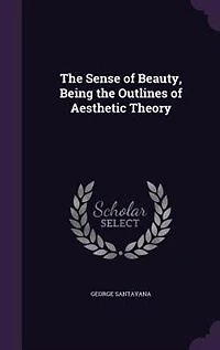 The Sense of Beauty, Being the Outlines of Aesthetic Theory